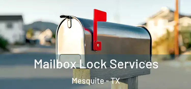 Mailbox Lock Services Mesquite - TX